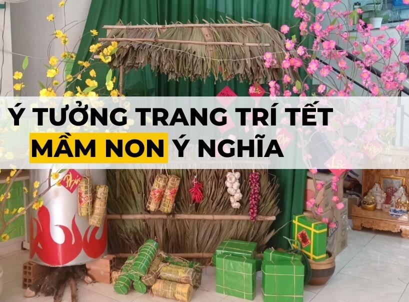 15 Cách trang trí tết mầm non đẹp mắt, rộn ràng sắc xuân