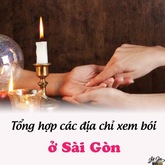 Top 10 địa chỉ xem bói đầu năm tại Sài Gòn chuẩn nhất!